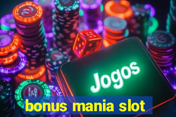 bonus mania slot