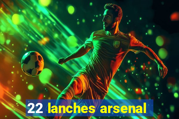 22 lanches arsenal