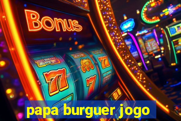 papa burguer jogo