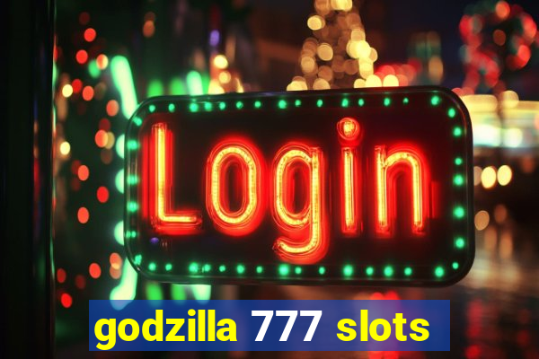 godzilla 777 slots