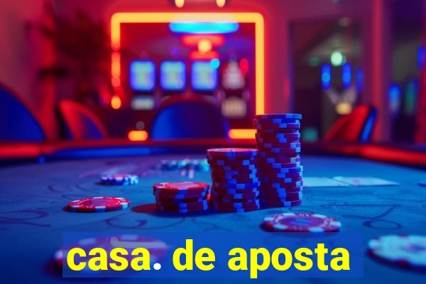 casa. de aposta