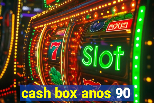 cash box anos 90