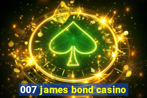 007 james bond casino