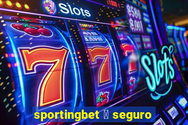 sportingbet 茅 seguro