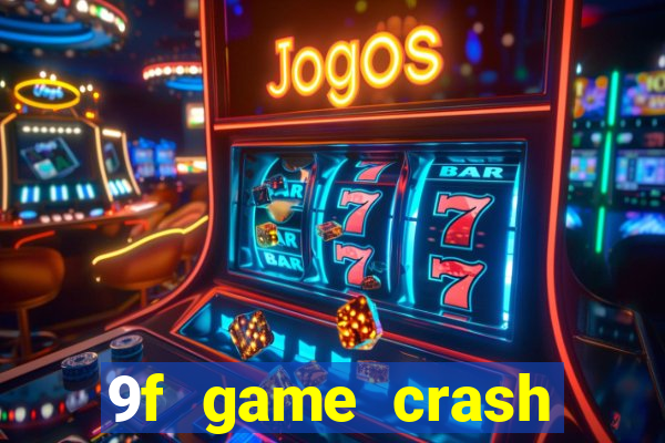 9f game crash ganhar dinheiro