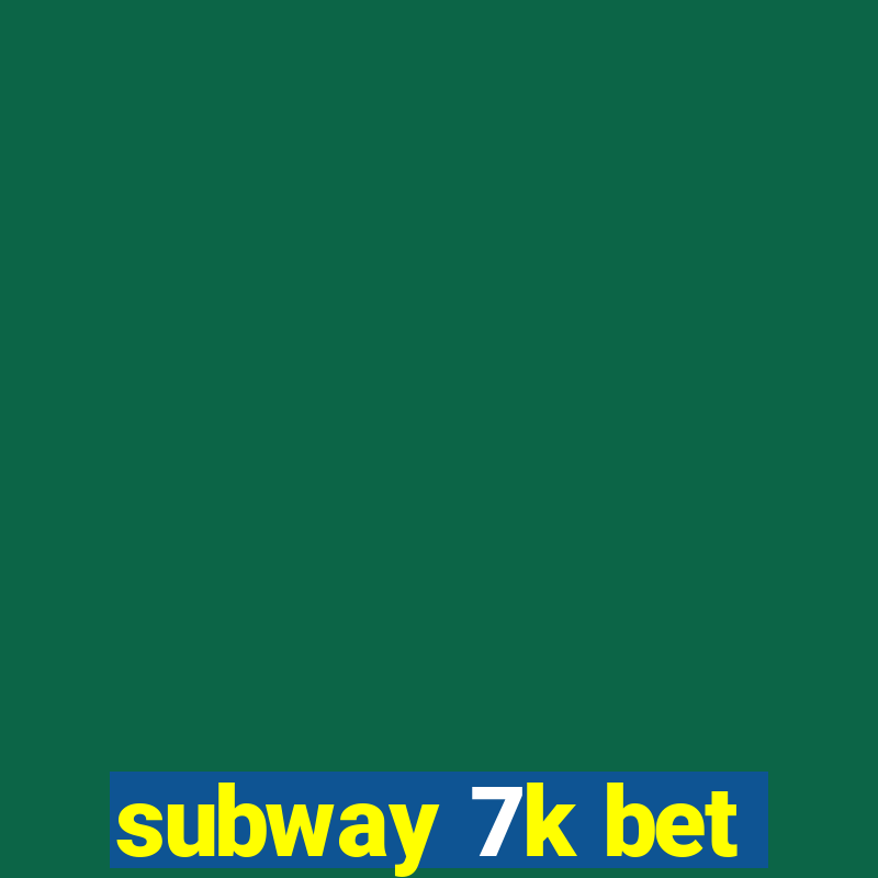 subway 7k bet