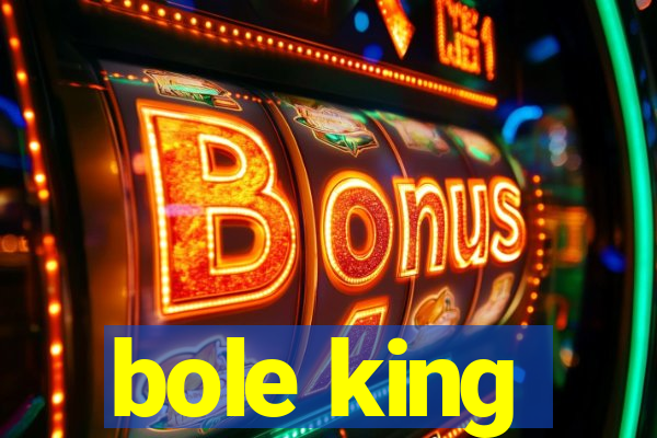 bole king