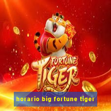 horario big fortune tiger