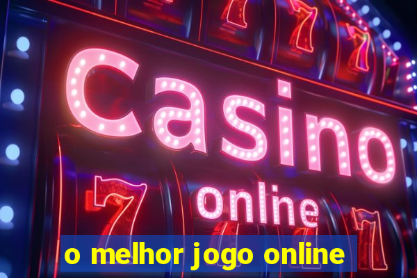 o melhor jogo online