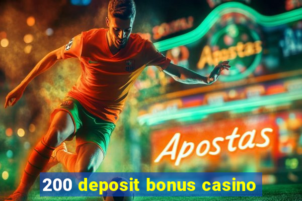 200 deposit bonus casino