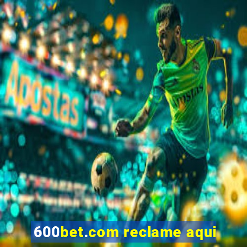 600bet.com reclame aqui