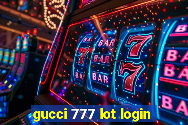 gucci 777 lot login