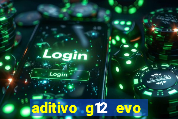 aditivo g12 evo ficha tecnica