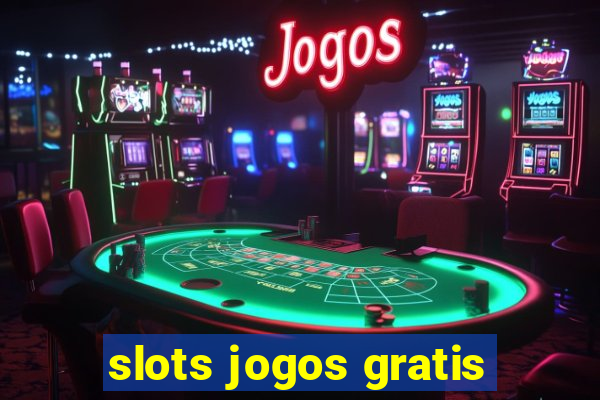 slots jogos gratis