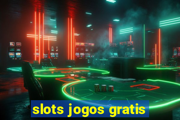 slots jogos gratis