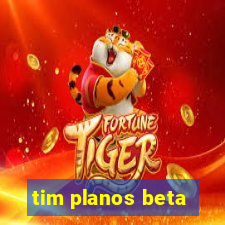 tim planos beta