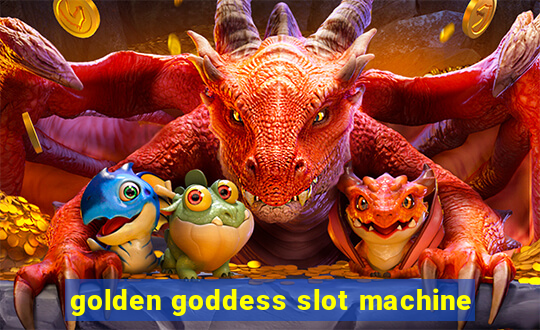 golden goddess slot machine