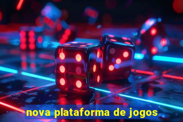 nova plataforma de jogos