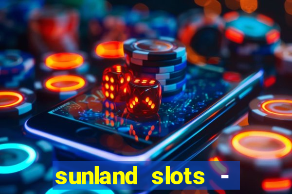 sunland slots - casino games