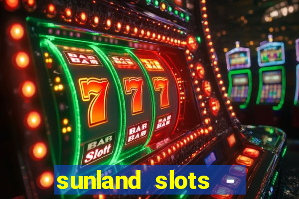 sunland slots - casino games