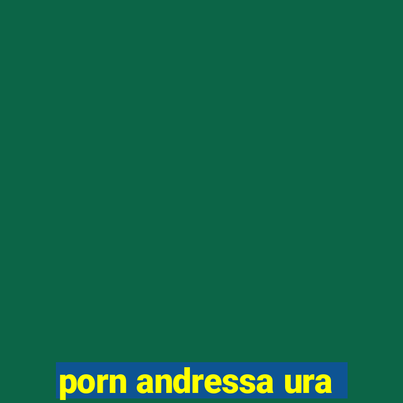 porn andressa ura