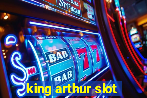 king arthur slot