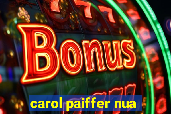 carol paiffer nua