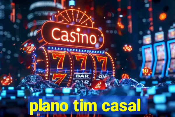 plano tim casal