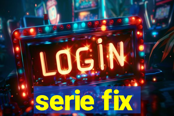 serie fix