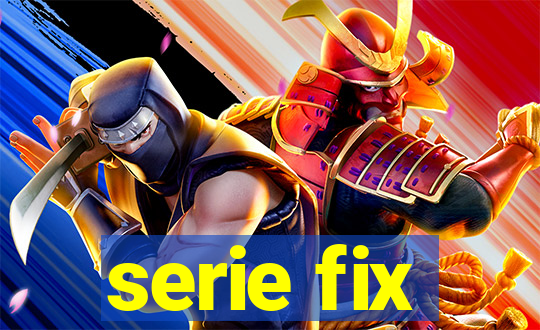 serie fix