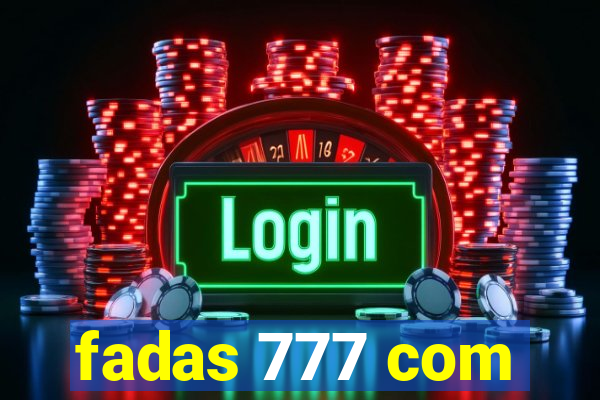 fadas 777 com