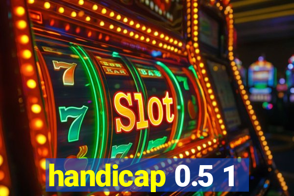 handicap 0.5 1