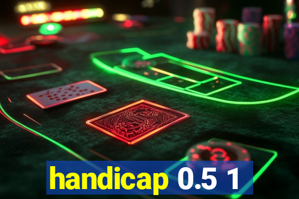 handicap 0.5 1