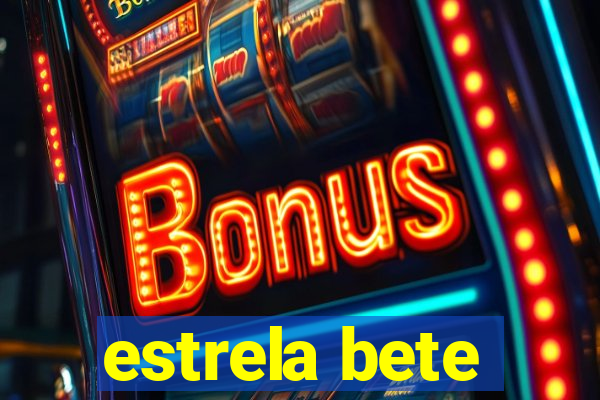 estrela bete