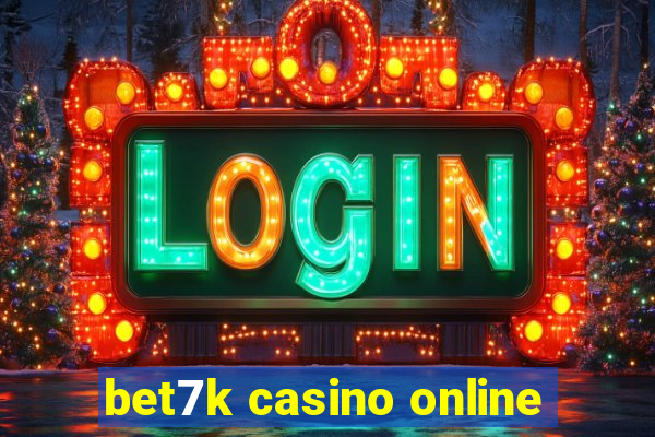 bet7k casino online