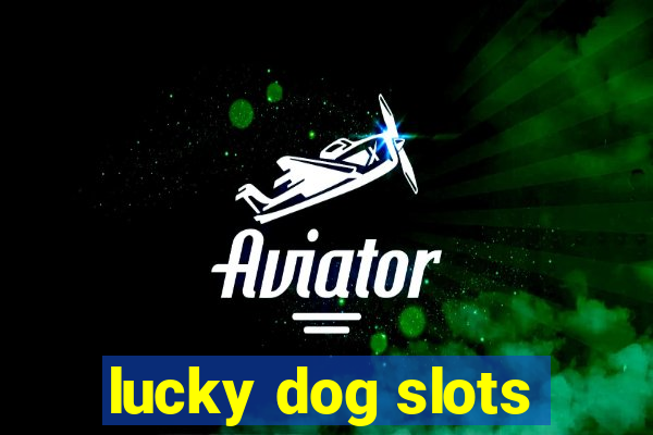 lucky dog slots