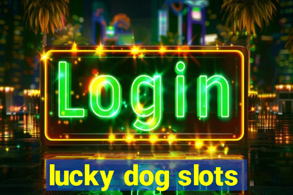 lucky dog slots