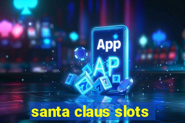 santa claus slots