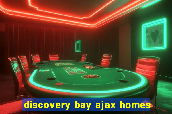 discovery bay ajax homes