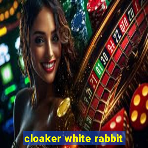 cloaker white rabbit