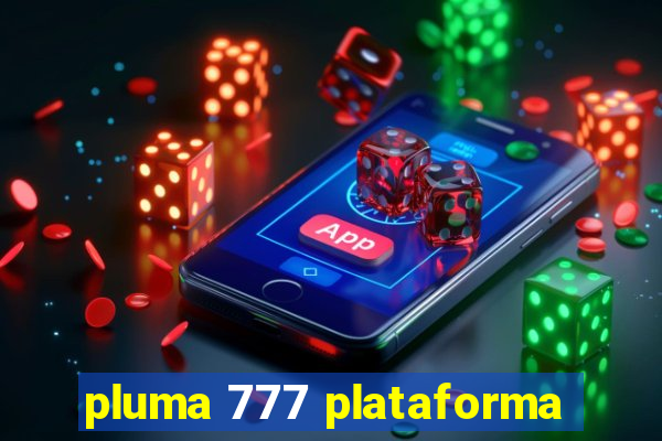 pluma 777 plataforma