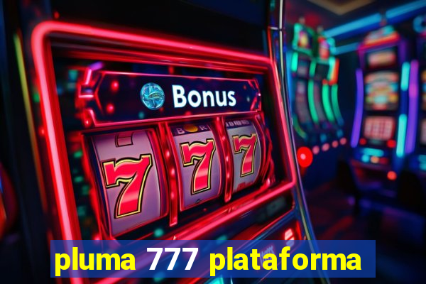 pluma 777 plataforma