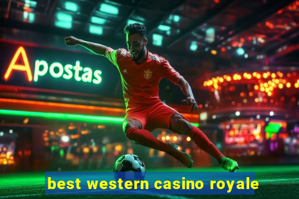 best western casino royale