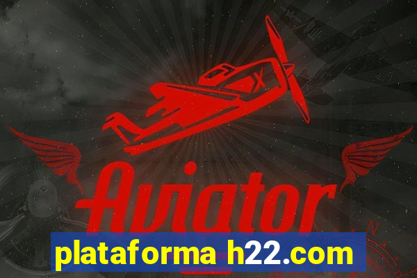 plataforma h22.com