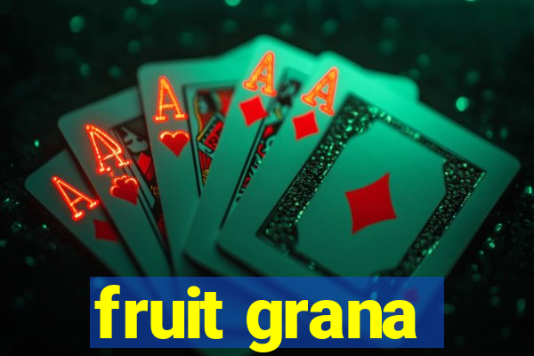 fruit grana