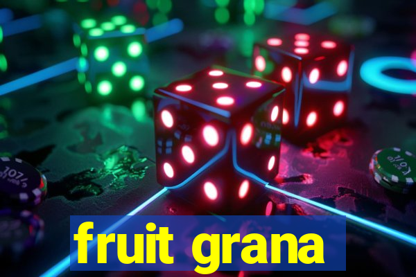 fruit grana