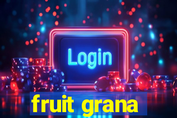 fruit grana