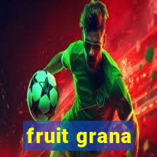 fruit grana