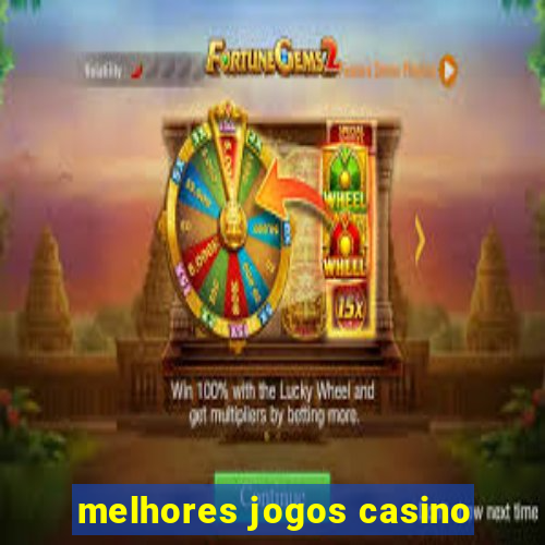 melhores jogos casino