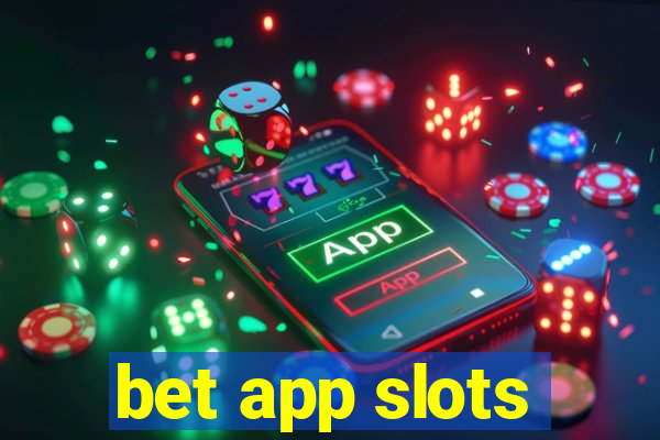 bet app slots